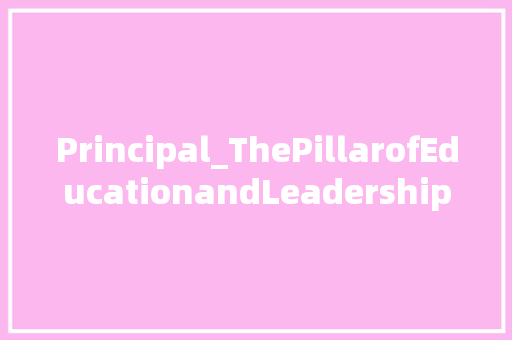 Principal_ThePillarofEducationandLeadership